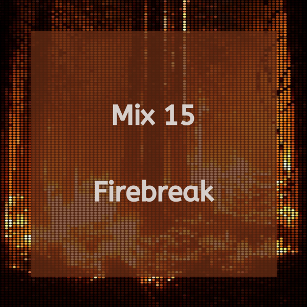 Firebreak - Mix 15